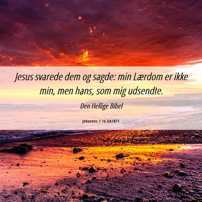 Picture 06 - Johannes 7:16 DA1871 - Jesus svarede dem og sagde: min Lærdom er ikke - Bible Verse Picture