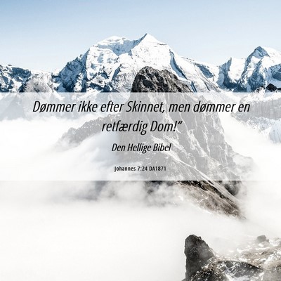 Picture 06 - Johannes 7:24 DA1871 - Dømmer ikke efter Skinnet, men dømmer en - Bible Verse Picture