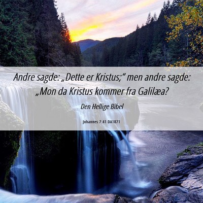 Picture 06 - Johannes 7:41 DA1871 - Andre sagde: „Dette er Kristus;“ men andre - Bible Verse Picture