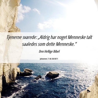 Picture 06 - Johannes 7:46 DA1871 - Tjenerne svarede: „Aldrig har noget Menneske - Bible Verse Picture