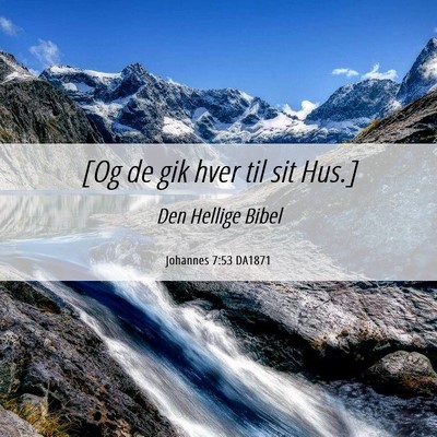 Picture 06 - Johannes 7:53 DA1871 - [Og de gik hver til sit - Bible Verse Picture