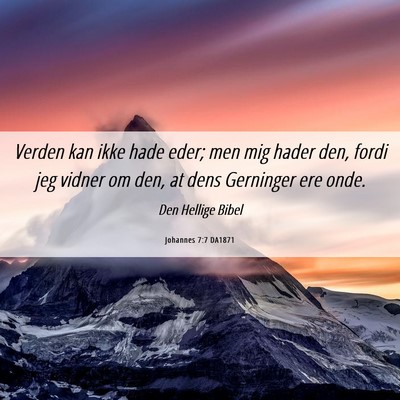 Picture 06 - Johannes 7:7 DA1871 - Verden kan ikke hade eder; men mig hader den, - Bible Verse Picture