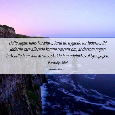 Picture 06 - Johannes 9:22 DA1871 - Dette sagde hans Forældre, fordi de frygtede for - Bible Verse Picture