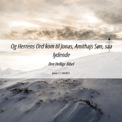 Picture 06 - Jonas 1:1 DA1871 - Og Herrens Ord kom til Jonas, Amithajs Søn, saa - Bible Verse Picture