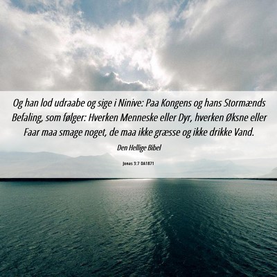Picture 06 - Jonas 3:7 DA1871 - Og han lod udraabe og sige i Ninive: Paa Kongens - Bible Verse Picture