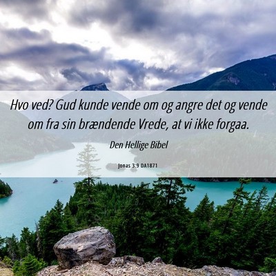 Picture 06 - Jonas 3:9 DA1871 - Hvo ved? Gud kunde vende om og angre det og vende - Bible Verse Picture