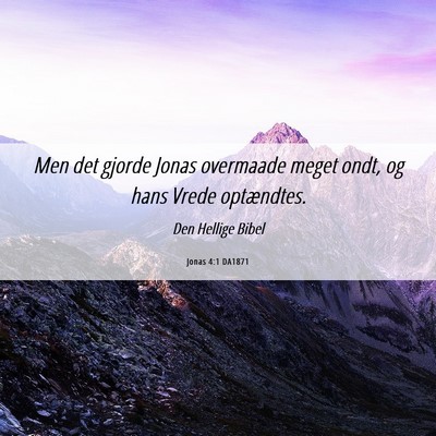 Picture 06 - Jonas 4:1 DA1871 - Men det gjorde Jonas overmaade meget ondt, og - Bible Verse Picture