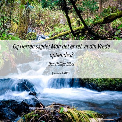 Picture 06 - Jonas 4:4 DA1871 - Og Herren sagde: Mon det er ret, at din Vrede - Bible Verse Picture