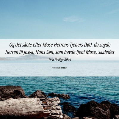 Picture 06 - Josua 1:1 DA1871 - Og det skete efter Mose Herrens Tjeners Død, da - Bible Verse Picture