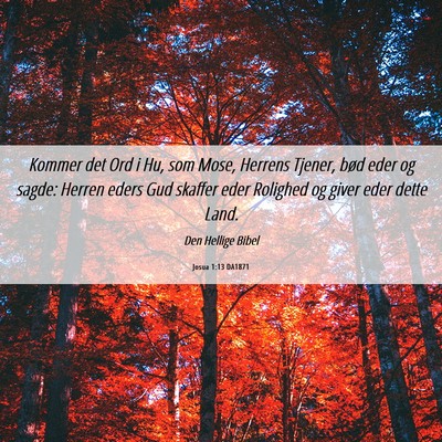 Picture 06 - Josua 1:13 DA1871 - Kommer det Ord i Hu, som Mose, Herrens Tjener, - Bible Verse Picture
