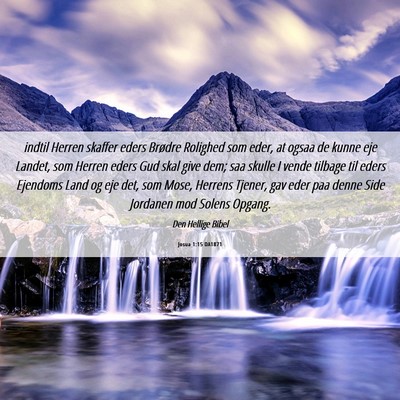Picture 06 - Josua 1:15 DA1871 - indtil Herren skaffer eders Brødre Rolighed som - Bible Verse Picture