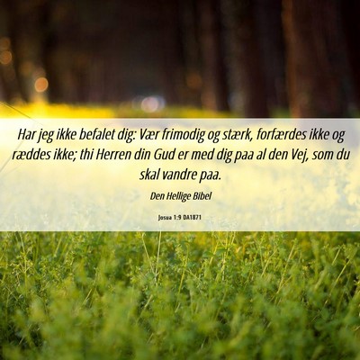 Picture 06 - Josua 1:9 DA1871 - Har jeg ikke befalet dig: Vær frimodig og - Bible Verse Picture