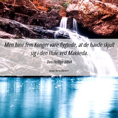 Picture 06 - Josua 10:16 DA1871 - Men hine fem Konger vare flygtede, at de havde - Bible Verse Picture