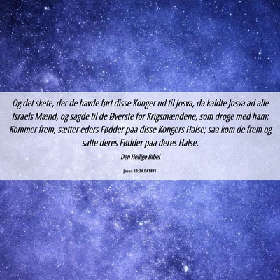 Picture 06 - Josua 10:24 DA1871 - Og det skete, der de havde ført disse Konger ud - Bible Verse Picture