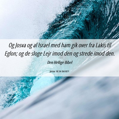 Picture 06 - Josua 10:34 DA1871 - Og Josva og al Israel med ham gik over fra Lakis - Bible Verse Picture