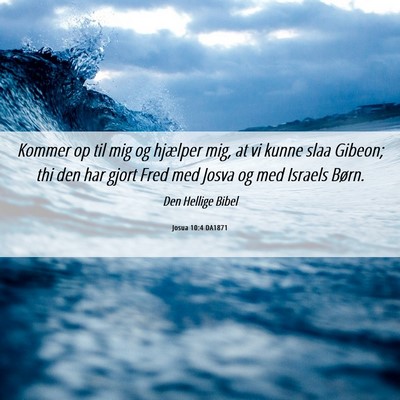 Picture 06 - Josua 10:4 DA1871 - Kommer op til mig og hjælper mig, at vi kunne - Bible Verse Picture