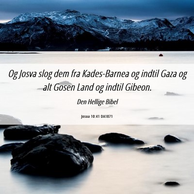 Picture 06 - Josua 10:41 DA1871 - Og Josva slog dem fra Kades-Barnea og indtil Gaza - Bible Verse Picture