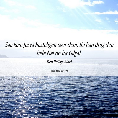 Picture 06 - Josua 10:9 DA1871 - Saa kom Josva hasteligen over dem; thi han drog - Bible Verse Picture