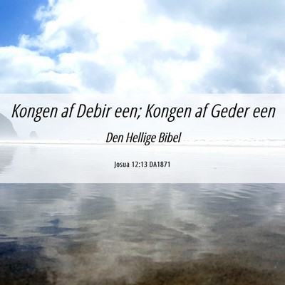 Picture 06 - Josua 12:13 DA1871 - Kongen af Debir een; Kongen af Geder - Bible Verse Picture