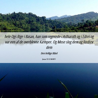 Picture 06 - Josua 13:12 DA1871 - hele Ogs Rige i Basan, han som regerede i - Bible Verse Picture