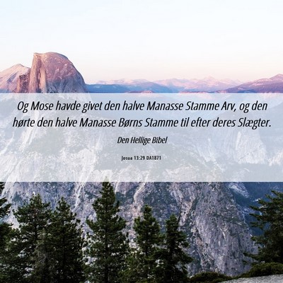 Picture 06 - Josua 13:29 DA1871 - Og Mose havde givet den halve Manasse Stamme Arv, - Bible Verse Picture