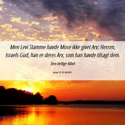Picture 06 - Josua 13:33 DA1871 - Men Levi Stamme havde Mose ikke givet Arv; - Bible Verse Picture