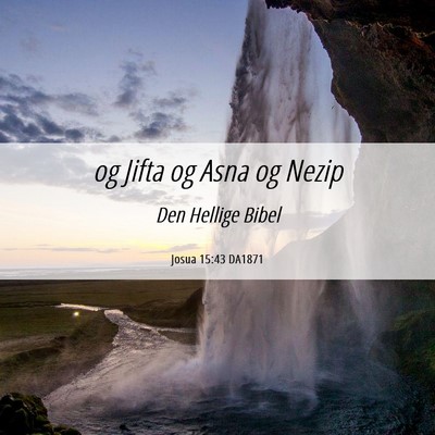 Picture 06 - Josua 15:43 DA1871 - og Jifta og Asna og - Bible Verse Picture