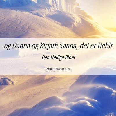 Picture 06 - Josua 15:49 DA1871 - og Danna og Kirjath Sanna, det er - Bible Verse Picture