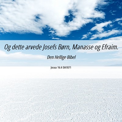 Picture 06 - Josua 16:4 DA1871 - Og dette arvede Josefs Børn, Manasse og - Bible Verse Picture