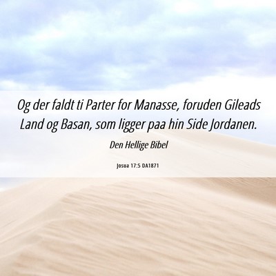 Picture 06 - Josua 17:5 DA1871 - Og der faldt ti Parter for Manasse, foruden - Bible Verse Picture