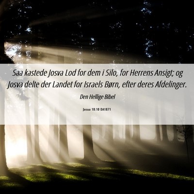 Picture 06 - Josua 18:10 DA1871 - Saa kastede Josva Lod for dem i Silo, for Herrens - Bible Verse Picture