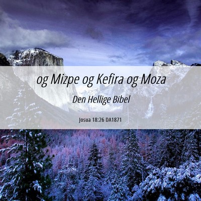 Picture 06 - Josua 18:26 DA1871 - og Mizpe og Kefira og - Bible Verse Picture