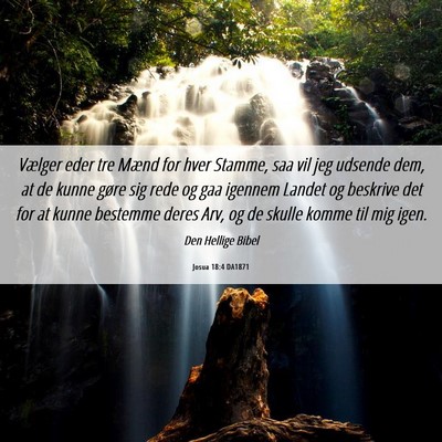 Picture 06 - Josua 18:4 DA1871 - Vælger eder tre Mænd for hver Stamme, saa vil - Bible Verse Picture