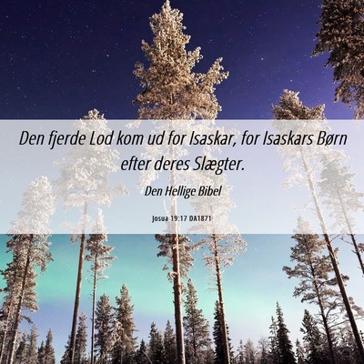 Picture 06 - Josua 19:17 DA1871 - Den fjerde Lod kom ud for Isaskar, for Isaskars - Bible Verse Picture