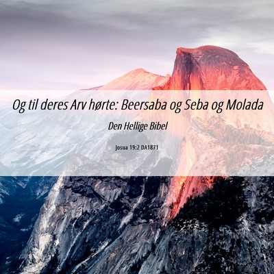 Picture 06 - Josua 19:2 DA1871 - Og til deres Arv hørte: Beersaba og Seba og - Bible Verse Picture