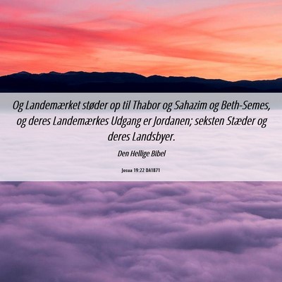 Picture 06 - Josua 19:22 DA1871 - Og Landemærket støder op til Thabor og Sahazim - Bible Verse Picture