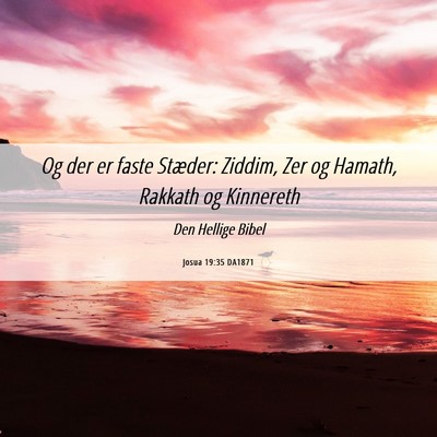 Picture 06 - Josua 19:35 DA1871 - Og der er faste Stæder: Ziddim, Zer og Hamath, - Bible Verse Picture