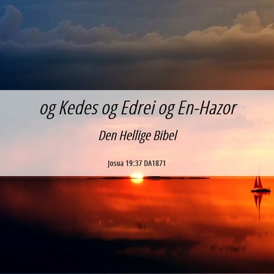 Picture 06 - Josua 19:37 DA1871 - og Kedes og Edrei og - Bible Verse Picture