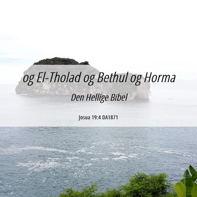 Picture 06 - Josua 19:4 DA1871 - og El-Tholad og Bethul og - Bible Verse Picture
