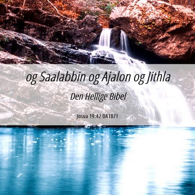 Picture 06 - Josua 19:42 DA1871 - og Saalabbin og Ajalon og - Bible Verse Picture