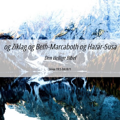Picture 06 - Josua 19:5 DA1871 - og Ziklag og Beth-Marcaboth og - Bible Verse Picture