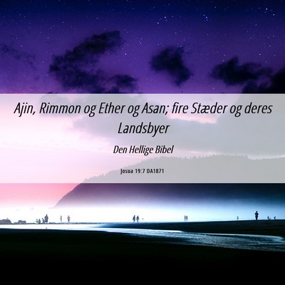 Picture 06 - Josua 19:7 DA1871 - Ajin, Rimmon og Ether og Asan; fire Stæder og - Bible Verse Picture