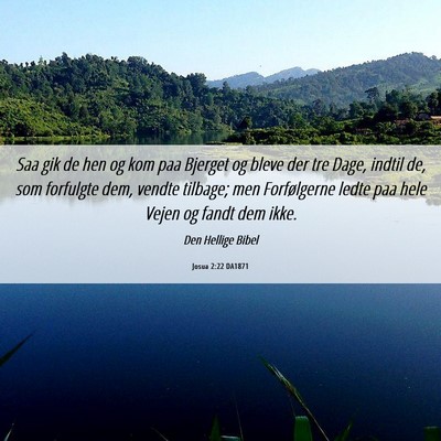 Picture 06 - Josua 2:22 DA1871 - Saa gik de hen og kom paa Bjerget og bleve der - Bible Verse Picture