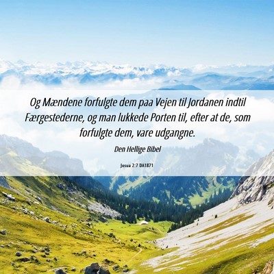 Picture 06 - Josua 2:7 DA1871 - Og Mændene forfulgte dem paa Vejen til Jordanen - Bible Verse Picture