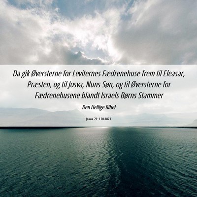 Picture 06 - Josua 21:1 DA1871 - Da gik Øversterne for Leviternes Fædrenehuse - Bible Verse Picture