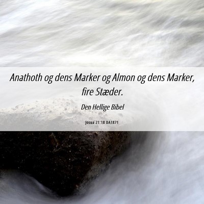 Picture 06 - Josua 21:18 DA1871 - Anathoth og dens Marker og Almon og dens Marker, - Bible Verse Picture