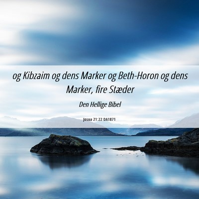 Picture 06 - Josua 21:22 DA1871 - og Kibzaim og dens Marker og Beth-Horon og dens - Bible Verse Picture