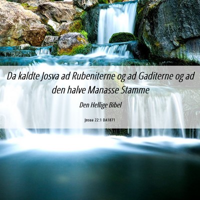 Picture 06 - Josua 22:1 DA1871 - Da kaldte Josva ad Rubeniterne og ad Gaditerne og - Bible Verse Picture