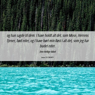 Picture 06 - Josua 22:2 DA1871 - og han sagde til dem: I have holdt alt det, som - Bible Verse Picture