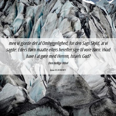 Picture 06 - Josua 22:24 DA1871 - men vi gjorde det af Omhyggelighed, for den Sags - Bible Verse Picture